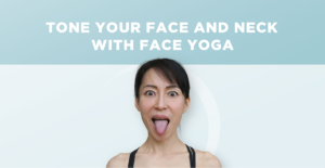 Tone your face and neck with Face Yoga - banner. 