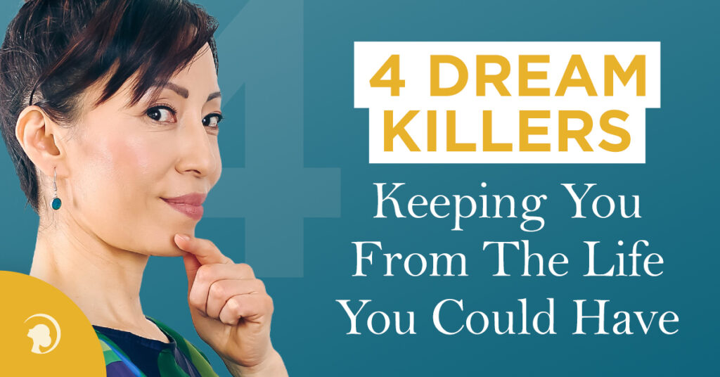 The 4 Biggest Dream Killers and the Steps to Overcome Them